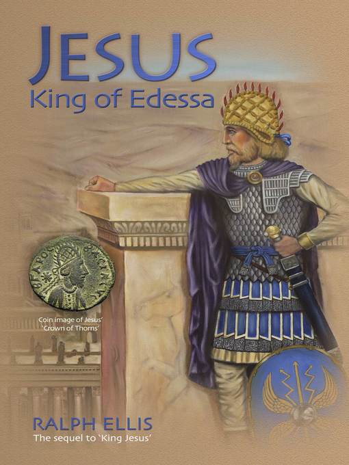 Title details for Jesus, King of Edessa by Ralph Ellis - Available